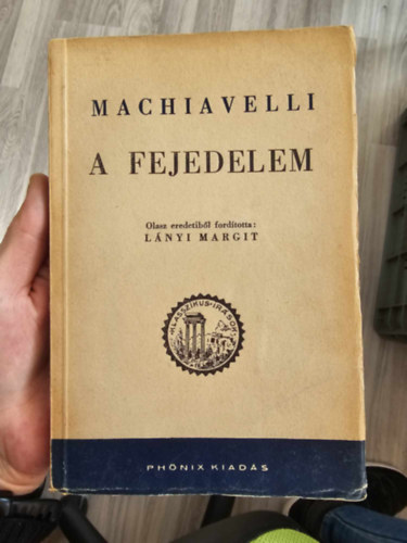Niccolo Machiavelli - A fejedelem (L�nyi Margit ford�t�sa) Ph�nix kiad�s