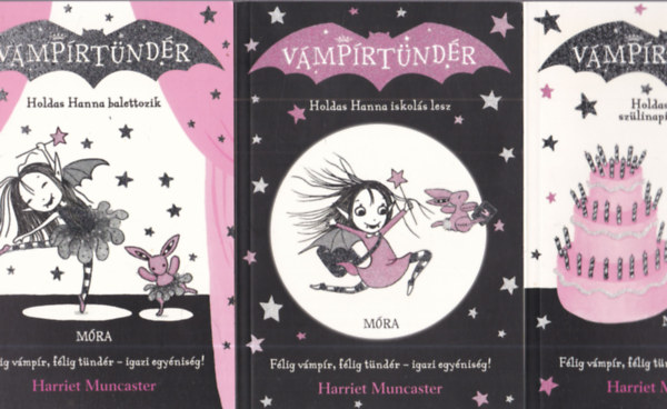 Harriet Muncaster - 3 db V�mp�rt�nd�r: Holdas Hanna balettozik + Holdas Hanna iskol�s lesz + Holdas Hanna sz�linapi bulit tart