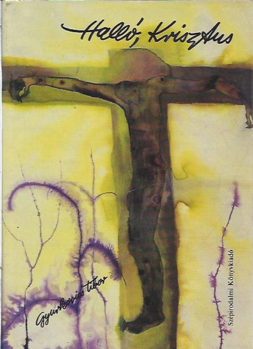 Gyurkovics Tibor - Hall�, Krisztus