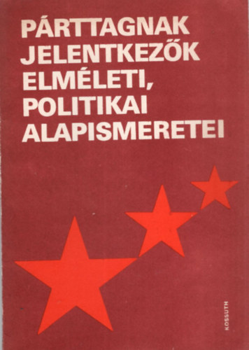 Kovcs Dra (szerk.) - Prttagnak jelentkezk elmleti, politikai alapismereti
