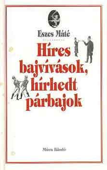 Eszes Máté - Híres bajvívások, hírhedt párbajok