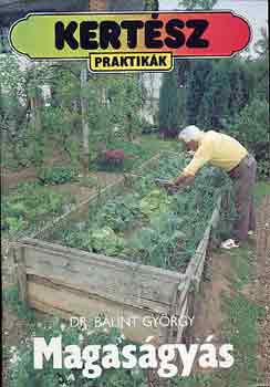 Dr. BÁlint György - Magaságyás (kertészpraktikák)