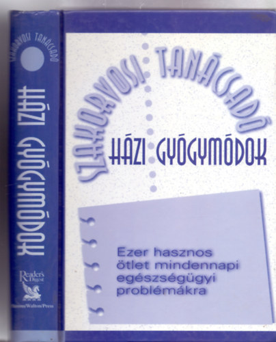 Csaba Emese (főszerk.) - Dr. Hodinka Barbara (szerk.) - Házi gyógymódok - Ezer hasznos ötlet mindennapi egészségügyi problémákra (Szakorvosi tanácsadó)