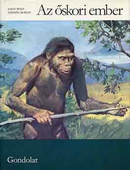 Wolf, Josef-Burian, Zdenek - Az őskori ember
