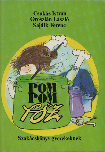 Csuks Istvn, Oroszln Lszl, Sajdik Ferenc - Pom Pom fz (Szakcsknyv gyerekeknek)