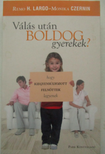 Remo H. Largo, Monika Czernin - V�l�s ut�n boldog gyerek?