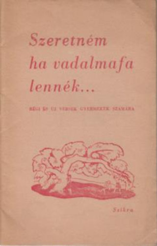 Szeretn�m ha vadalmafa lenn�k...