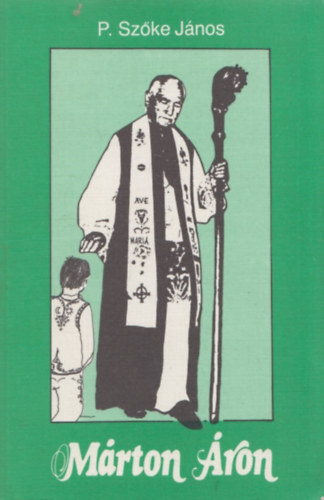 P. Szőke János - Márton Áron