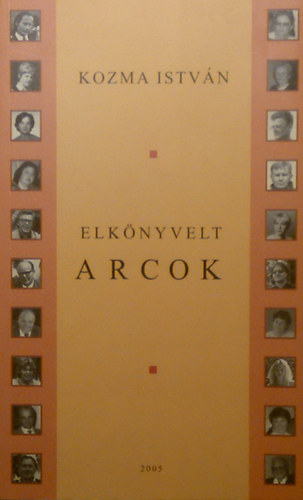 Kozma Istvn - Elknyvelt arcok