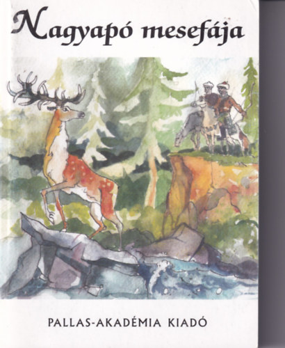 Benedek  Elek - Nagyapó mesefája - Új sorozat 17. - Magyar mese- és mondavilág II.