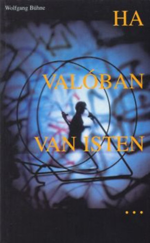 Wolfgang Bühne - Ha valóban van Isten...