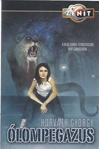 Horv�th Gy�rgy - �lompegazus - a vil�g sokkal titokzatosabb, mint gondoln�nk...