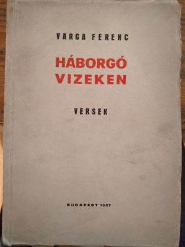 Varga Ferenc - H�borg� vizeken