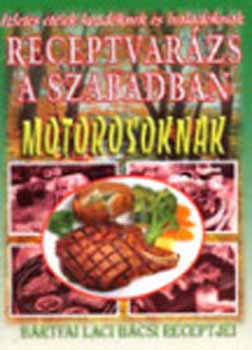 Brtfai Lszl - Receptvarzs a szabadban - motorosoknak