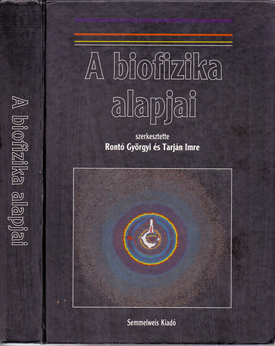 Rontó Györgyi és Tarján Imre (szerk.) - A biofizika alapjai (Egyetemi tankönyv - nyolcadik, átdolgozott kiadás)