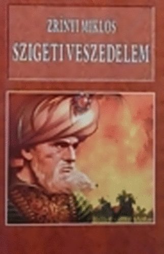 Zrnyi Mikls - Szigeti veszedelem