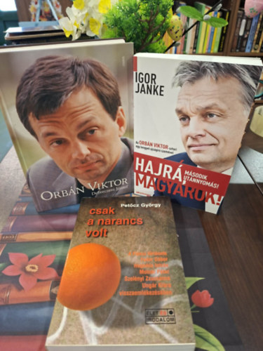 Pet�cz Gy�rgy, Igor Janke, Debreczeni J�zsef - 3 k�tet: Orb�n Viktor, Hajr�, magyarok!, Csak a naracs volt