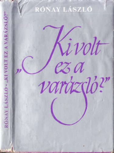 R�nay L�szl� - "Ki volt ez a var�zsl�? "