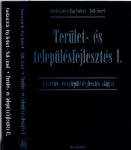 Pap Norbert, Tth Jzsef - Terlet- s teleplsfejleszts I-II. (I. A terlet- s teleplsfejleszts alapjai + II. Kutatsok a terlet- s teleplsfejlesztsben)