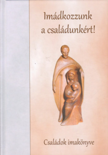 Imádkozzunk a családunkért!
