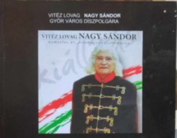 Vitéz Lovag Nagy Sándor nemzetes úr, díszmagyar szabómester