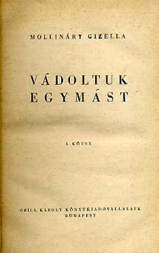 Mollináry Gizella - Vádoltuk egymást I-II.