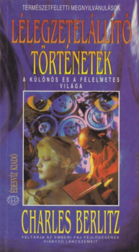 Berlitz, Charles - L�legzetel�ll�t� t�rt�netek - A k�l�n�s �s a f�lelmetes vil�ga