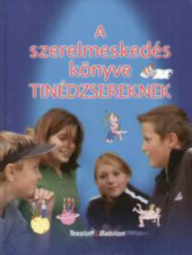 Kristen Bleich; Stefan Bleich - A szerlmeskeds knyve tindzsereknek