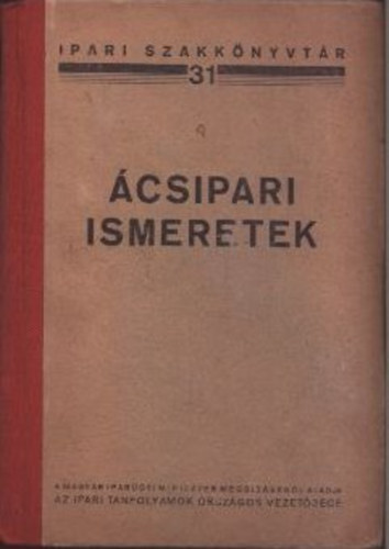 Barcsay J�nos; Ifj. Kirchmayer �d�n; Nagy Gy�z�; Trautmann R�bert - �csipari ismeretek - Ipari szakkk�nyvt�r 31.