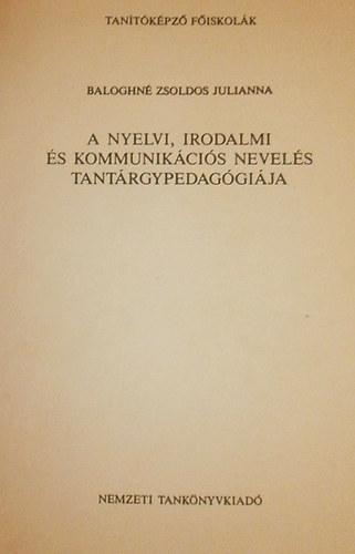 Baloghn Zsoldos Julianna - A nyelvi, irodalmi s kommunikcis nevels tantrgypedaggija