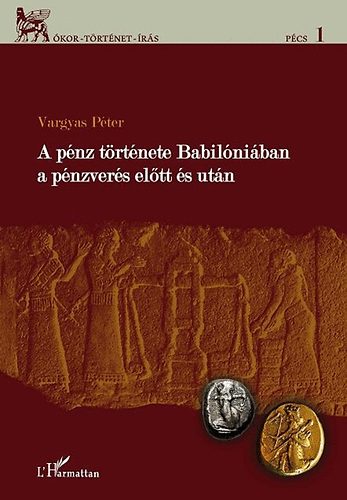 Vargyas Péter - A pénz története Babilóniában a pénzverés előtt és után