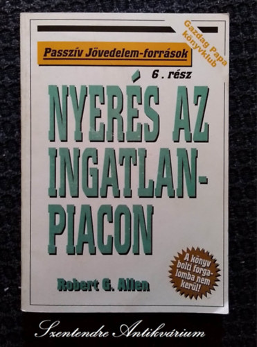 Robert G. Allen - Nyerés az ingatlanpiacon (Passzív jövedelem-források)