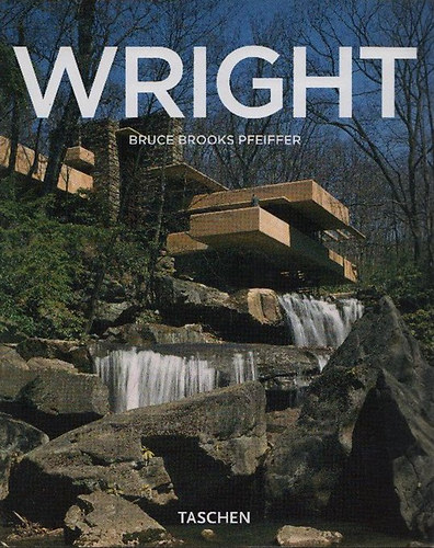 Bruce Brooks Pfeiffer - Frank Lloyd Wright 1867-1959 - A demokrcia ptse (Taschen)