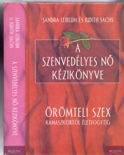 Sandra Leiblum és Judith Sachs - A szenvedélyes nő kézikönyve - Örömteli szex -- kamaszkortól életfogytig (Bestline)