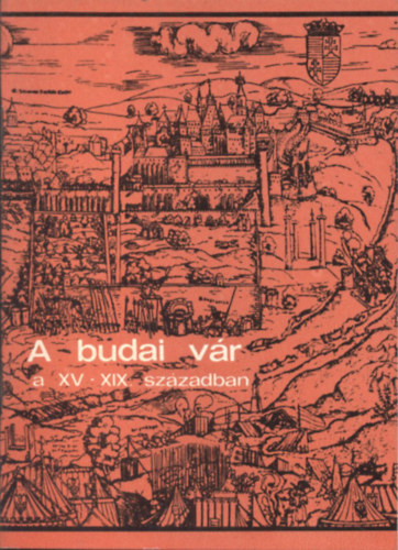 Seenger Ervin (sszell.) - A budai vr a XV-XIX. szzadban