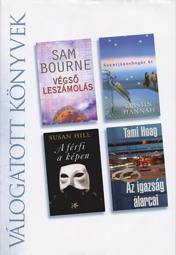 Sam Bourne, Kristin Hannah, Susan Hill, Tami Hoag - Végső leszámolás - Szentjánosbogár út - A férfi a képen - Az igazság álarcai