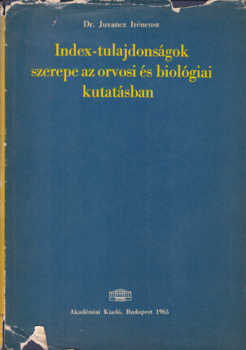 Dr.Juvancz Iréneusz - Index-tulajdonságok szerepe az orvosi és biológiai kutatásban