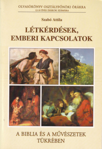 Szab Attila - Ltkrdsek, emberi kapcsolatok a Biblia s malkotsok tkrben