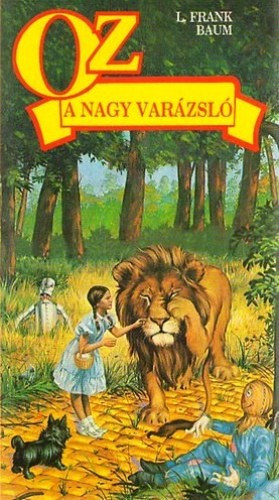 L. Frank Baum, Ford�totta: Sz�ll�sy Kl�ra . Illusztr�lta: W. W. Denslow - Oz, a nagy var�zsl� (The Wonderful Wizard of Oz)