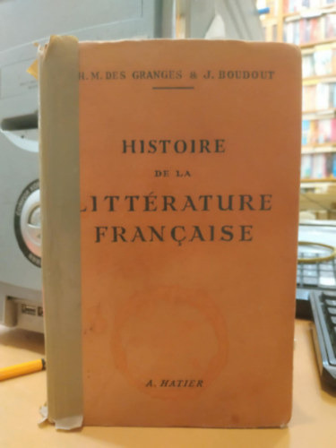 J. Boudout - Histoire de la Littrature Francaise des origines a nos jours (A francia irodalom trtnete a kezdetektl napjainkig)