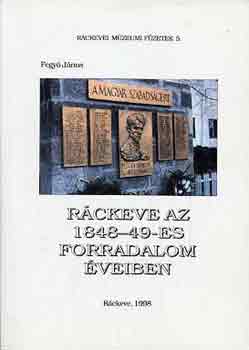 Fegy Jnos - Rckeve az 1848-49-es forradalom veiben