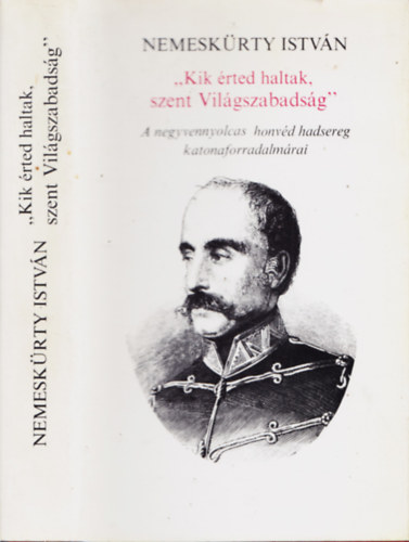 Nemeskürty István - Kik érted haltak,szent Világszabadság