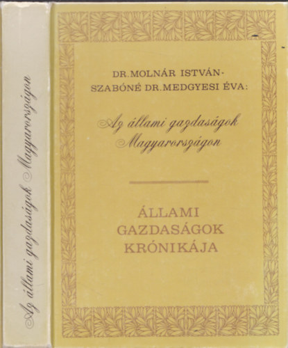 Szabn Dr. Medgyesi va, Dr. Molnr Istvn - Az llami gazdasgok Magyarorszgon - llami Gazdasgok Krnikja