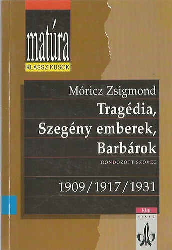 M�ricz Zsigmond - Trag�dia-Szeg�ny emberek-Barb�rok (Mat�ra)