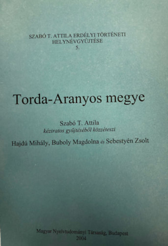 Szab T. Attila (gyjttte), Hajd Mihly, Buboly Magdolna, Sebestyn Zsolt - Torda-Aranyos megye