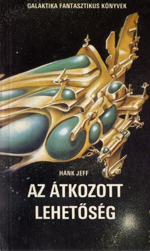 Hank Jeff - Az átkozott lehetőség (Galaktika Fantasztikus Könyvek) Első kiadás