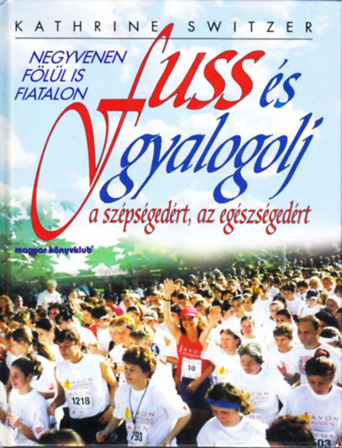 Kathrine Switzer - Fuss s gyalogolj a szpsgedrt, az egszsgedrt