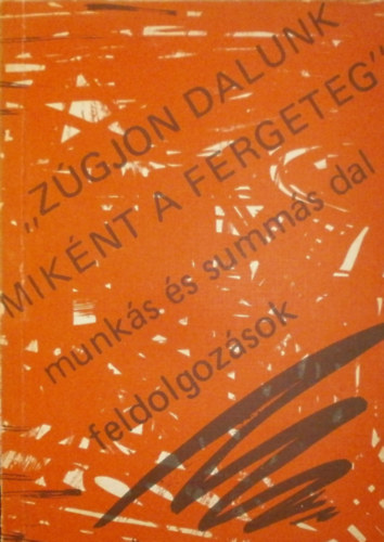 Tary Lszl (szerk.) - "Zgjon dalunk, miknt a fergeteg"