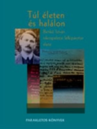 Túl életen és halálon - Benkő István rákospalotai lelkipásztor élete