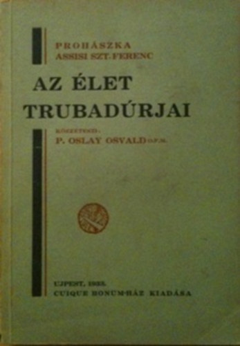 Az élet trubadúrjai-Prohászka-Assisi Szt.Ferenc-tanulmány-tanulság